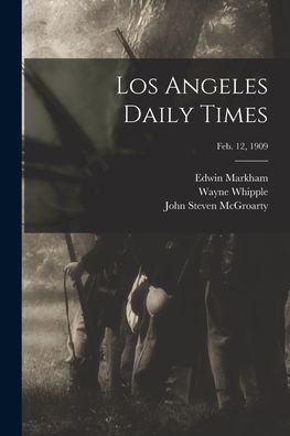 Cover for Edwin 1852-1940 Markham · Los Angeles Daily Times; Feb. 12, 1909 (Paperback Book) (2021)