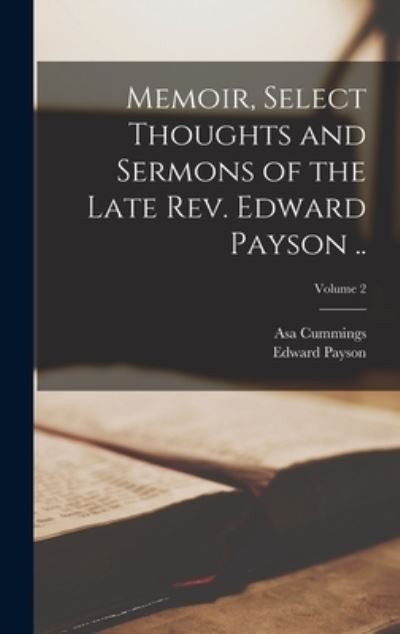 Cover for Edward Payson · Memoir, Select Thoughts and Sermons of the Late Rev. Edward Payson . . ; Volume 2 (Book) (2022)