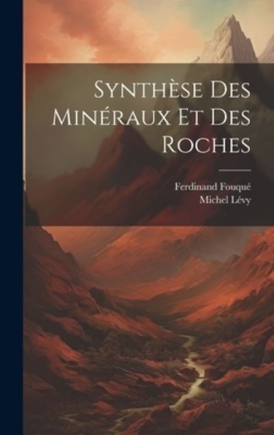 Cover for Michel Lévy · Synthèse des Minéraux et des Roches (Book) (2023)