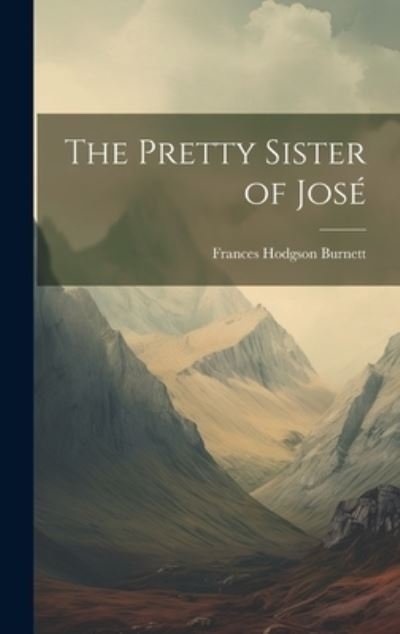 Cover for Frances Hodgson Burnett · Pretty Sister of José (Bok) (2023)