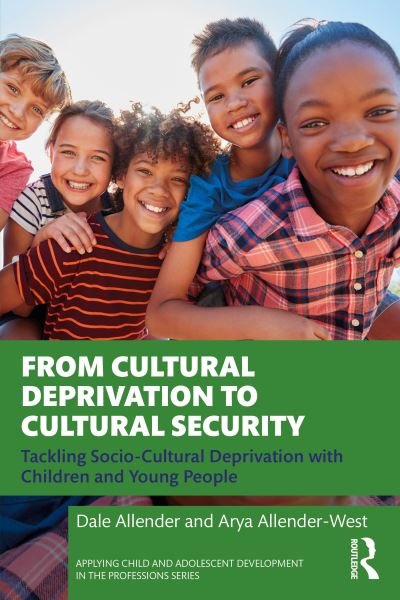 Cover for Dale Allender · From Cultural Deprivation to Cultural Security: Tackling Socio-Cultural Deprivation with Children and Young People - Applying Child and Adolescent Development in the Professions Series (Taschenbuch) (2024)