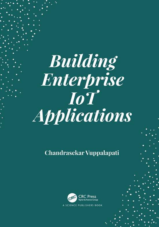 Cover for Chandrasekar Vuppalapati · Building Enterprise IoT Applications (Paperback Book) (2021)