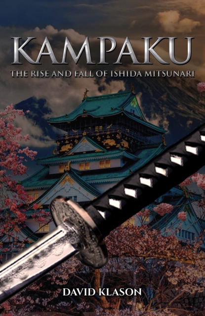 Cover for David Klason · Kampaku: The Rise and Fall of Ishida Mitsunari (Paperback Book) (2024)