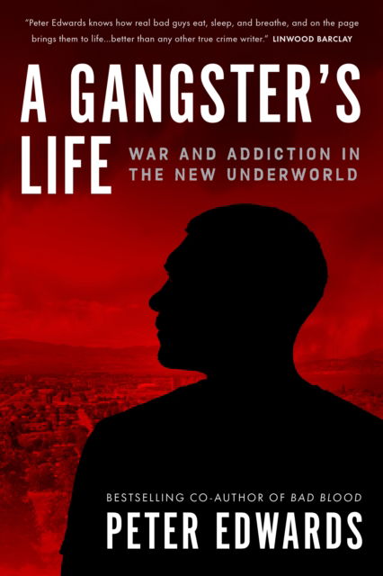 Cover for Peter Edwards · A Gangster's Life: War and Addiction in the New Underworld (Hardcover Book) (2025)