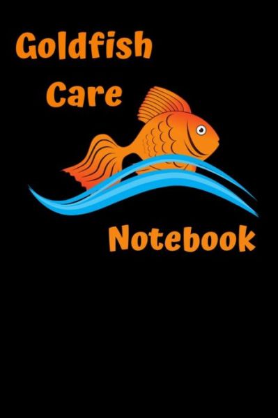 Cover for Fishcraze Books · Goldfish Care Notebook (Paperback Book) (2019)