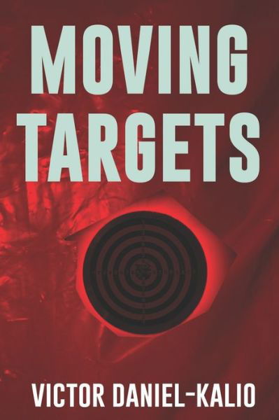 Victor Daniel-Kalio · Moving Targets (Paperback Book) (2019)