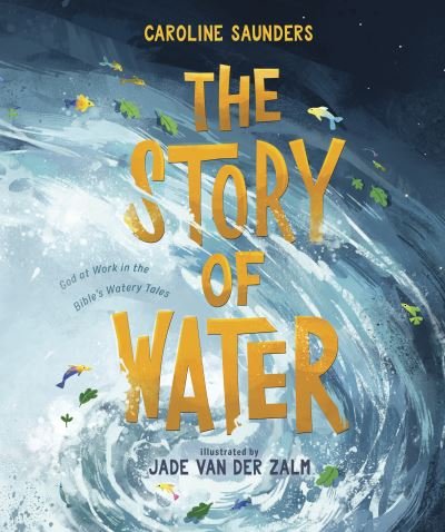 Cover for Caroline Saunders · The Story of Water (Inbunden Bok) (2022)