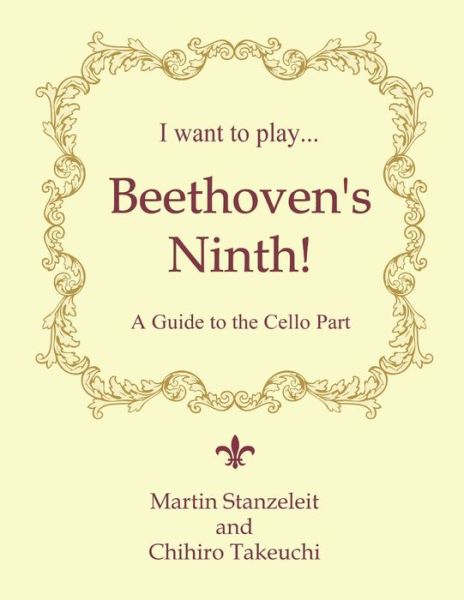 Cover for Martin Stanzeleit · I Want to Play ? Beethoven?s Ninth! : A Guide to the Cello Part (Paperback Book) (2019)