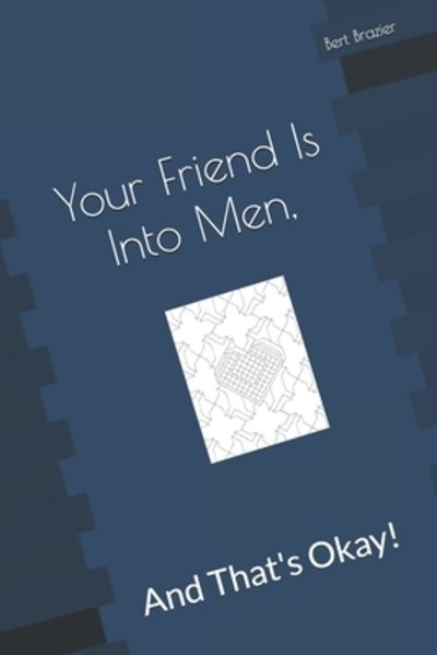 Cover for Bert Brazier · Your Friend Is Into Men, And That's Okay! (Pocketbok) (2019)