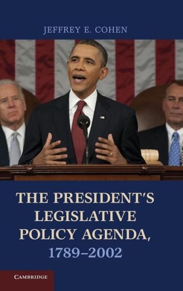Cover for Cohen, Jeffrey E. (Fordham University, New York) · The President's Legislative Policy Agenda, 1789–2002 (Hardcover Book) (2012)