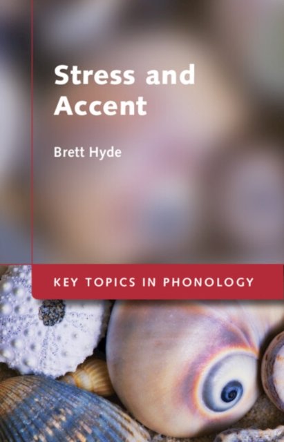 Cover for Hyde, Brett (Washington University, St Louis) · Stress and Accent - Key Topics in Phonology (Hardcover Book) (2024)