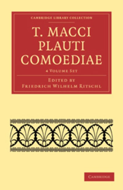 Cover for Titus Maccius Plautus · T. Macci Plauti Comoediae 4 Volume Set - Cambridge Library Collection - Classics (Büchersatz) (2010)