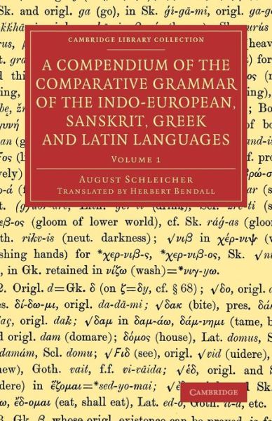 Cover for August Schleicher · A Compendium of the Comparative Grammar of the Indo-European, Sanskrit, Greek and Latin Languages - Cambridge Library Collection - Linguistics (Taschenbuch) (2014)