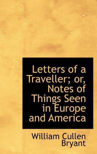 Cover for William Cullen Bryant · Letters of a Traveller; Or, Notes of Things Seen in Europe and America (Hardcover Book) (2009)