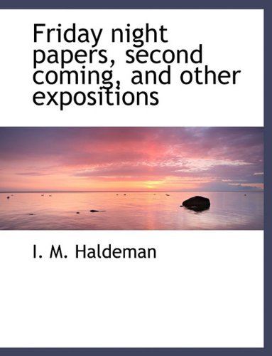 Cover for I M Haldeman · Friday Night Papers, Second Coming, and Other Expositions (Paperback Bog) [Large type / large print edition] (2009)