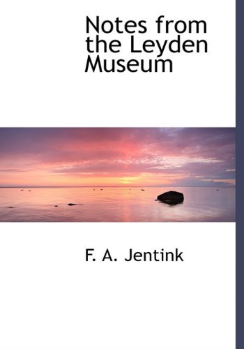 Notes from the Leyden Museum - F A Jentink - Livres - BiblioLife - 9781116526707 - 10 novembre 2009