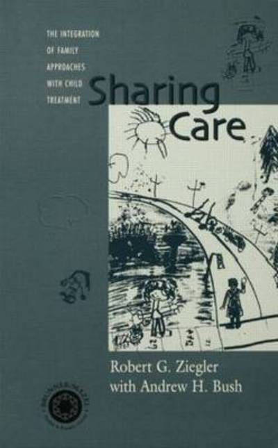 Cover for Robert Ziegler · Sharing Care: The Integration of Family Approaches with Child Treatment (Paperback Bog) (2015)