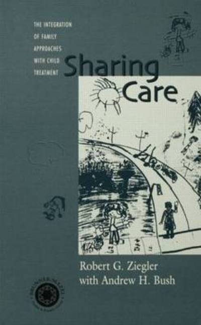 Cover for Robert Ziegler · Sharing Care: The Integration of Family Approaches with Child Treatment (Paperback Book) (2015)