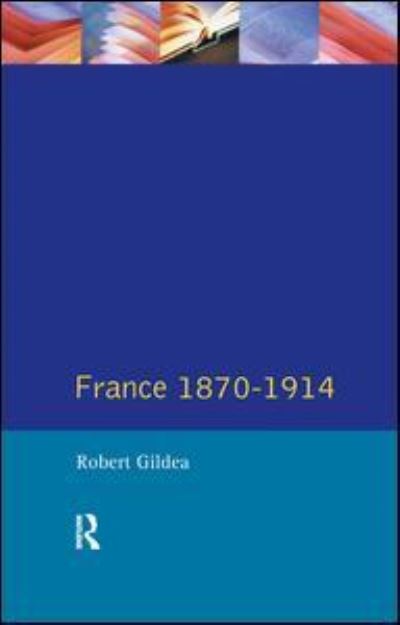 Cover for Robert Gildea · France 1870-1914 - Seminar Studies (Gebundenes Buch) (2016)