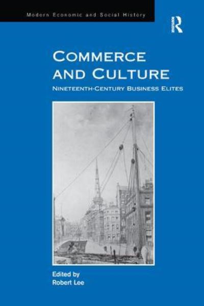 Cover for Robert Lee · Commerce and Culture: Nineteenth-Century Business Elites (Taschenbuch) (2016)