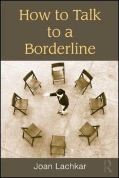 How to Talk to a Borderline - Joan Lachkar - Boeken - Taylor & Francis Ltd - 9781138872707 - 23 april 2015