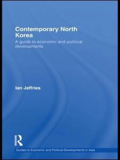 Cover for Ian Jeffries · Contemporary North Korea: A guide to economic and political developments - Guides to Economic and Political Developments in Asia (Taschenbuch) (2016)