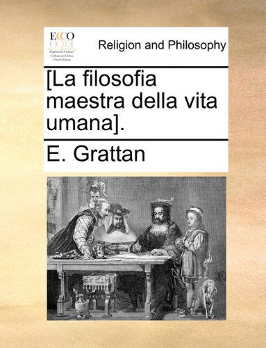 Cover for E. Grattan · [la Filosofia Maestra Della Vita Umana]. (Paperback Book) (2010)