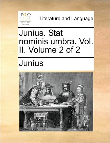 Cover for Junius · Junius. Stat Nominis Umbra. Vol. Ii. Volume 2 of 2 (Paperback Bog) (2010)