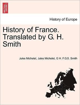 Cover for Jules Michelet · History of France. Translated by G. H. Smith (Paperback Book) (2011)