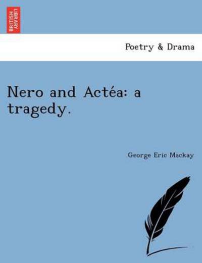 Cover for George Eric Mackay · Nero and Acte A: a Tragedy. (Paperback Book) (2011)