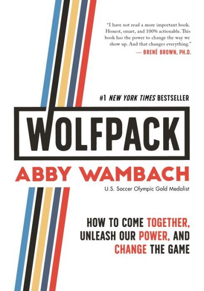 Cover for Abby Wambach · WOLFPACK: How to Come Together, Unleash Our Power, and Change the Game (Hardcover Book) (2019)