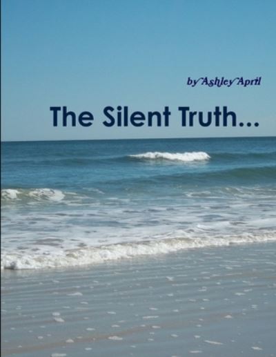 Cover for Ashley April · Silent Truth... (Book) (2011)