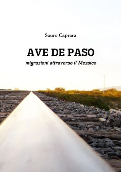 Cover for Sauro Caprara · Ave De Paso Migrazioni Attraverso Il Messico (Pocketbok) (2014)