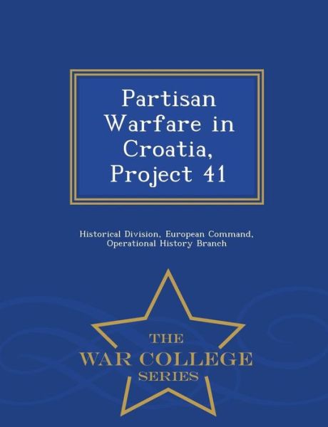 Cover for European Command O Historical Division · Partisan Warfare in Croatia, Project 41 - War College Series (Taschenbuch) (2015)