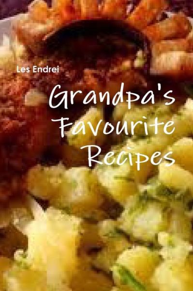 Cover for Les Endrei · Grandpa's Favourite Recipes (Book) (2013)