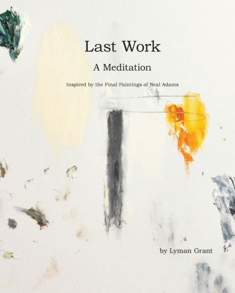 Cover for Lyman Grant · Last Work (Paperback Book) (2015)