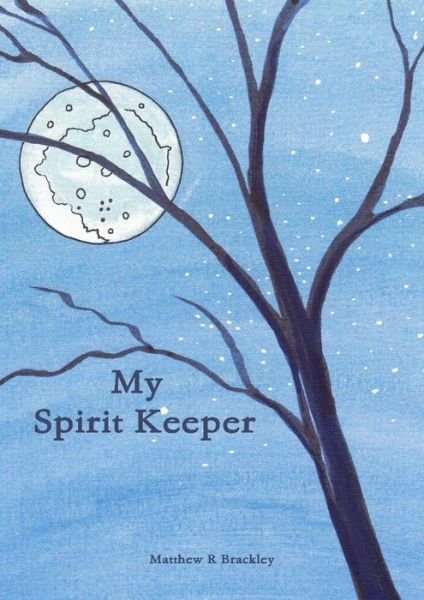 Cover for Matthew R Brackley · My Spirit Keeper (Pocketbok) (2015)