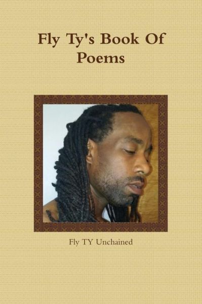 Cover for Fly Ty Unchained · Fly Ty's Book of Poems (Paperback Book) (2015)