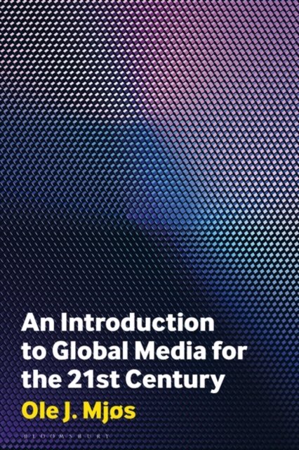 Cover for Mjøs, Ole J. (University of Bergen, Norway) · An Introduction to Global Media for the Twenty-First Century (Paperback Bog) (2022)