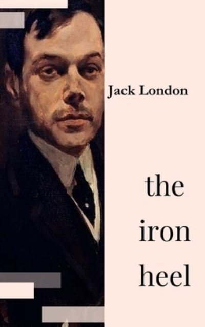 Cover for Jack London · The Iron Heel (Hardcover bog) (2016)
