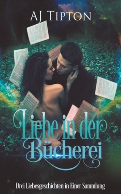 Liebe in der Bucherei - Aj Tipton - Books - Draft2Digital - 9781393075707 - March 31, 2020