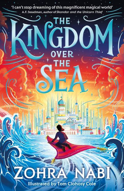 Cover for Zohra Nabi · The Kingdom Over the Sea: The perfect spellbinding fantasy adventure for holiday reading - The Kingdom Over the Sea (Paperback Book) (2023)