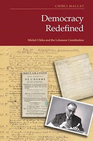 Cover for Chibli Mallat · Democracy Redefined: Michel Chiha and the Lebanese Constitution (Hardcover Book) (2025)