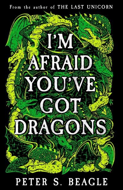 Cover for Peter S. Beagle · I'm Afraid You've Got Dragons (Paperback Book) (2024)