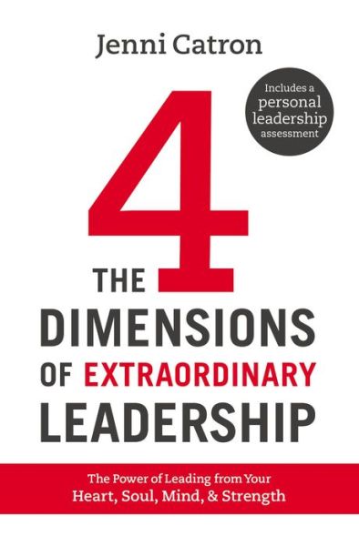 Cover for Jenni Catron · The Four Dimensions of Extraordinary Leadership: The Power of Leading from Your Heart, Soul, Mind, and Strength (Hardcover Book) (2016)