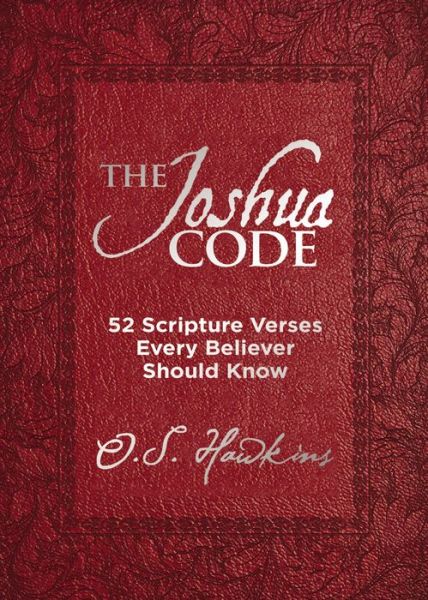 Cover for O. S. Hawkins · The Joshua Code: 52 Scripture Verses Every Believer Should Know - The Code Series (Hardcover Book) (2012)