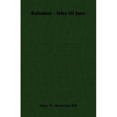 Cover for Major H. Maclachan Bell · Bahamas - Isles of June (Taschenbuch) (2007)