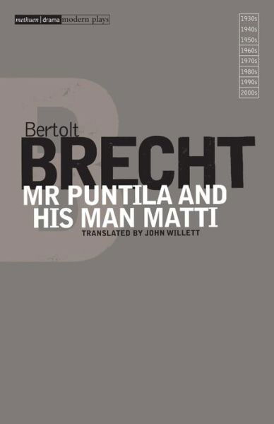 Mr Puntila and His Man Matti - Modern Classics - Bertolt Brecht - Bøger - Bloomsbury Publishing PLC - 9781408100707 - 27. september 2007