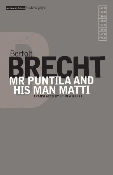 Mr Puntila and His Man Matti - Modern Classics - Bertolt Brecht - Books - Bloomsbury Publishing PLC - 9781408100707 - September 27, 2007