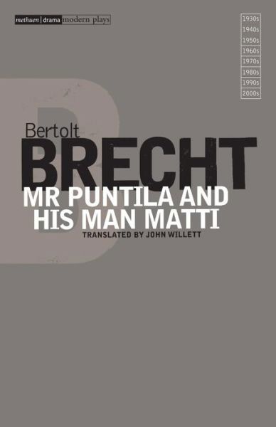 Mr Puntila and His Man Matti - Modern Classics - Bertolt Brecht - Bøker - Bloomsbury Publishing PLC - 9781408100707 - 27. september 2007